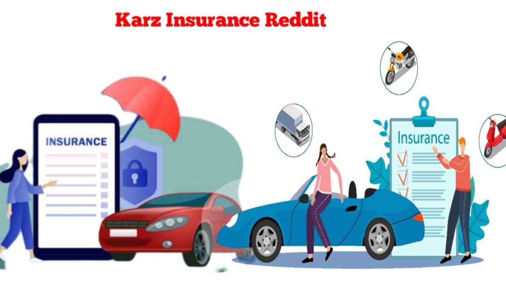 Karz Insurances reddit